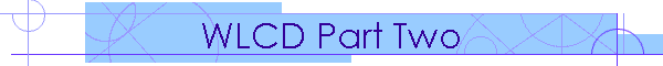 WLCD Part Two