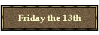 Friday the 13th