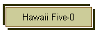 Hawaii Five-0