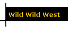 Wild Wild West